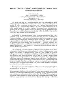 ON THE UNIVERSALITY OF CREATIVITY IN THE LIBERAL ARTS AND IN THE SCIENCES S. James Gates, Jr. John S. Toll Professor of Physics Center for String and Particle Theory Director Physics Department