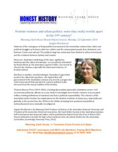 Frontier violence and urban politics: were they really worlds apart in the 19th century? Manning Clark House Honest History lecture, Monday, 22 September 2014 Angela Woollacott Histories of the emergence of Responsible G