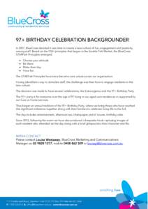 97+ BIRTHDAY CELEBRATION BACKGROUNDER In 2007, BlueCross decided it was time to create a new culture of fun, engagement and positivity among staff. Based on the FISH principles that began in the Seattle Fish Market, the 