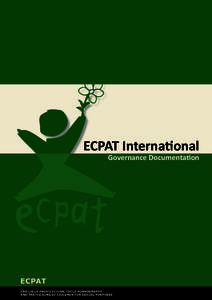 ECPAT International Governance Documentation ECPAT END CHILD PROSTITUTION, CHILD PORNOGRAPHY AND TRAFFICKING OF CHILDREN FOR SEXUAL PURPOSES