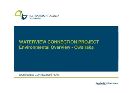 WATERVIEW CONNECTION PROJECT Environmental Overview - Owairaka WATERVIEW CONNECTION TEAM  Outline