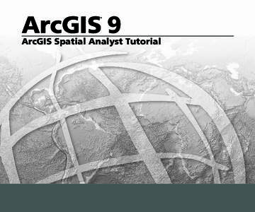 ArcGIS 9 ® ArcGIS Spatial Analyst Tutorial  Copyright © 2001–2008 ESRI.