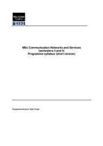 MSc Communication Networks and Services (semesters 3 and 4) Programme syllabus (short version) Programme director: Noël Crespi