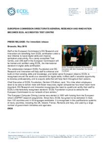 EUROPEAN COMMISSION DIRECTORATE-GENERAL RESEARCH AND INNOVATION BECOMES ECDL ACCREDITED TEST CENTRE PRESS RELEASE: For immediate release Brussels, May 2016 Staff at the European Commission’s DG Research and