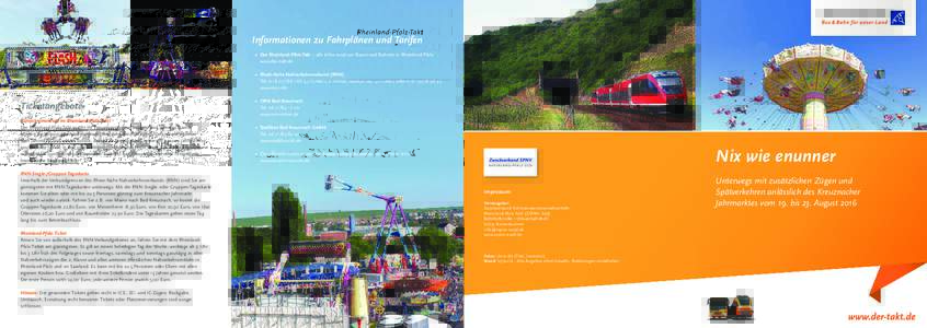 Informationen zu Fahrplänen und Tarifen •	 Der Rheinland-Pfalz-Takt – alle Infos rund um Busse und Bahnen in Rheinland-Pfalz: www.der-takt.de •	 Rhein-Nahe Nahverkehrsverbund (RNN) Tel (3,9 Ct./Mi