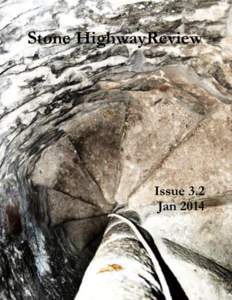 Stone HighwayReview  Issue 3.2 Jan 2014  Stone Highway Review is a new journal of poetry