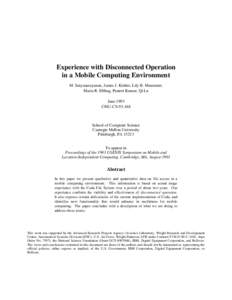 Experience with Disconnected Operation in a Mobile Computing Environment M. Satyanarayanan, James J. Kistler, Lily B. Mummert,
