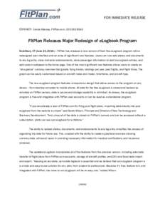 FOR IMMEDIATE RELEASE CONTACT: Carole Mackay, FltPlan.com, FltPlan Releases Major Redesign of eLogbook Program Southbury, CT (June 21, FltPlan has released a new version of their free eLogbook progr