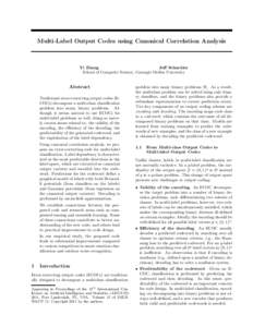Multi-Label Output Codes using Canonical Correlation Analysis  Yi Zhang Jeff Schneider School of Computer Science, Carnegie Mellon University