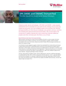 Technical Brief  SPF, DKIM, and DMARC Demystified The what, why, and how of email sender identity technologies  Enterprise sender identity technologies—SPF, DKIM, and DMARC—when properly