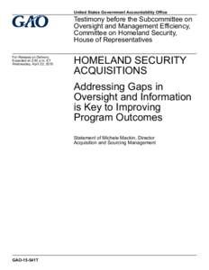GAO-15-541T, HOMELAND SECURITY ACQUISITIONS: Addressing Gaps in Oversight and Information is Key to Improving Program Outcomes