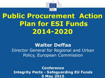 Public Procurement Action Plan for ESI FundsWalter Deffaa  Director General for Regional and Urban
