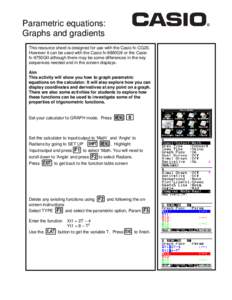 Parametric equations: Graphs and gradients This resource sheet is designed for use with the Casio fx-CG20. However it can be used with the Casio fx-9860GII or the Casio fx-9750GII although there may be some differences i
