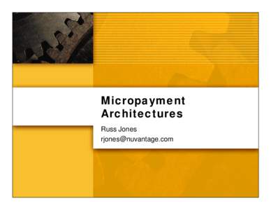 Micropayment Architectures Russ Jones   Agenda