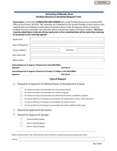 Print Form  University of Nevada, Reno Facilities Resource Committee Request Form Instructions: Submit this COMPLETED AND SIGNED form to the Facilities Resource Committee (FRC) Office of the Provost, M/S 005. FRC meeting