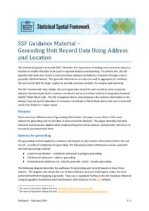 SSF Guidance Material – Geocoding Unit Record Data Using Address and Location The Statistical Spatial Framework (SSF)1 identifies the importance of linking socio-economic data to a location to enable that data to be us