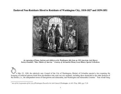 Enslaved Non-Residents Hired to Residents of Washington City, andAn engraving of Fanny Jackson and children at the Washington Jail, from an 1836 American Anti-Slavery Society broadside, “Slave Mar