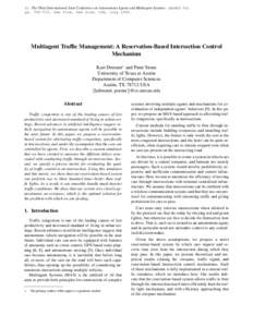 In The Third International Joint Conference on Autonomous Agents and Multiagent Systems (AAMAS 04) pp[removed], New York, New York, USA, July[removed]Multiagent Traffic Management: A Reservation-Based Intersection Control 