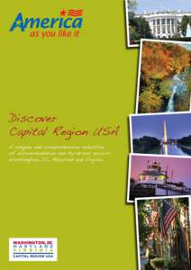 Discover Capital Region USA A unique and comprehensive selection of accommodation and fly-drives across Washington, DC, Maryland and Virginia.
