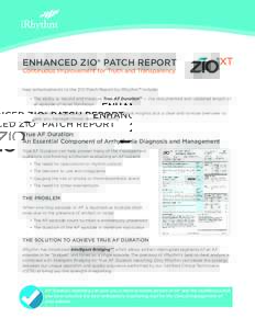 ENHANCED ZIO® PATCH REPORT Continuous Improvement for Truth and Transparency New enhancements to the ZIO Patch Report by iRhythm™ include: •T