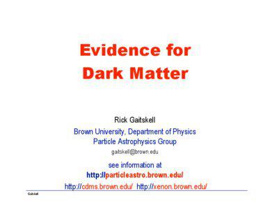 Evidence for Dark Matter Rick Gaitskell