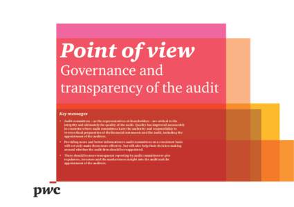 Point of view  Governance and transparency of the audit Key messages •	 Audit committees – as the representatives of shareholders – are critical to the