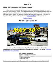 May 2014 Hello INR members and fellow racers! I’d like to start this newsletter by thanking all those that attended our rather cold first event! We had an impressive sixty drivers! Although the weather was cold, and th