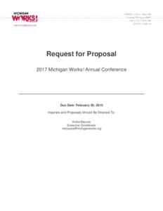 Request for Proposal 2017 Michigan Works! Annual Conference Due Date: February 20, 2015 Inquiries and Proposals Should Be Directed To: Anisa Mazuca
