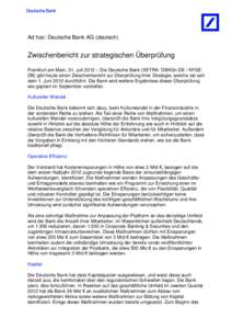 Ad hoc: Deutsche Bank AG (deutsch)  Zwischenbericht zur strategischen Überprüfung Frankfurt am Main, 31. Juli 2012 – Die Deutsche Bank (XETRA: DBKGn.DE / NYSE: DB) gibt heute einen Zwischenbericht zur Überprüfung i