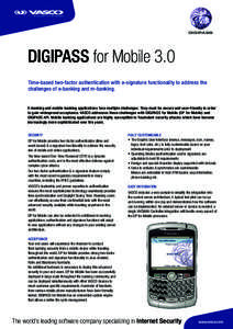 DIGIPASS  DIGIPASS for Mobile 3.0 Time-based two-factor authentication with e-signature functionality to address the challenges of e-banking and m-banking.