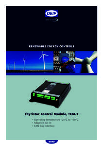 renewable energy controls  Thyristor Control Module, TCM-2 •  Operating temperature -25°C to +70°C •  Adaptive cut-in •  CAN bus interface
