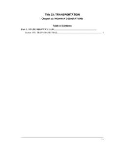 Title 23: TRANSPORTATION Chapter 23: HIGHWAY DESIGNATIONS Table of Contents Part 1. STATE HIGHWAY LAW............................................................................ Section[removed]TRANS-MAINE TRAIL...........
