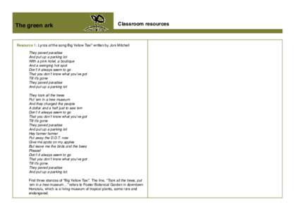The green ark  Classroom resources Resource 1: Lyrics of the song Big Yellow Taxi” written by Joni Mitchell