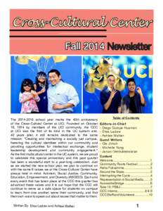 Cross-Cultural Center 					 Fall 2014 Newsletter Theschool year marks the 40th anniversary of the Cross-Cultural Center at UCI. Founded on October 16, 1974 by members of the UCI community, the CCC