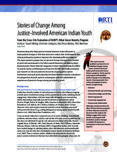 Stories of Change Among Justice-Involved American Indian Youth From the Cross-Site Evaluation of OJJDP’s Tribal Green Reentry Program Authors: Tasseli McKay, Christine Lindquist, Ada Pecos Melton, Rita Martinez July 20