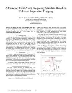 A Compact Cold-Atom Frequency Standard Based on Coherent Population Trapping Francois-Xavier Esnault, John Kitching, and Elizabeth A. Donley Atomic Devices & Instrumentation Group National Institute of Standards and Tech