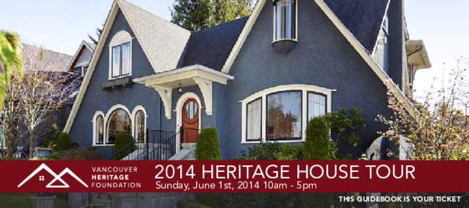 2014 HERITAGE HOUSE TOUR Sunday, June 1st, 2014 10am - 5pm THIS GUIDEBOOK IS YOUR TICKET  2