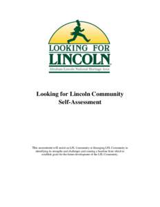 Looking for Lincoln Community Self-Assessment This assessment will assist an LFL Community or Emerging LFL Community in identifying its strengths and challenges and creating a baseline from which to establish goals for t