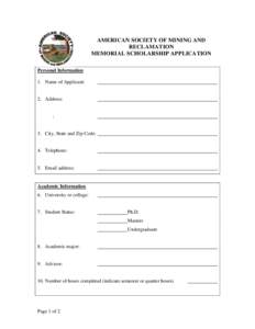 AMERICAN SOCIETY OF MINING AND RECLAMATION MEMORIAL SCHOLARSHIP APPLICATION Personal Information 1. Name of Applicant: