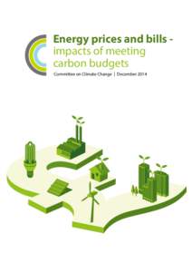 Energy prices and bills impacts of meeting carbon budgets Committee on Climate Change | December 2014 Energy prices and bills impacts of meeting
