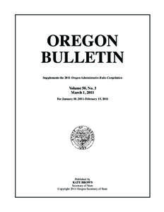 OREGON BULLETIN Supplements the 2011 Oregon Administrative Rules Compilation Volume 50, No. 3 March 1, 2011