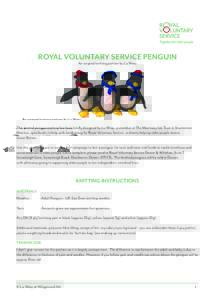 ROYAL VOLUNTARY SERVICE PENGUIN An original knitting pattern by Liz Wray This knitted penguin pattern has been kindly designed by Liz Wray, a member of The Martinsey Isle Trust in Sturminster Newton, specifically to help