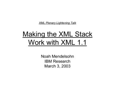 XML Plenary Lightening Talk Making the XML Stack Work with XML 1.1