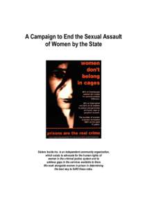 A Campaign to End the Sexual Assault of Women by the State Sisters Inside Inc. is an independent community organization, which exists to advocate for the human rights of women in the criminal justice system and to