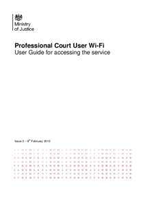 Professional Court User Wi-Fi User Guide for accessing the service Issue 2 – 9th February 2015  Professional Court User Wi-Fi