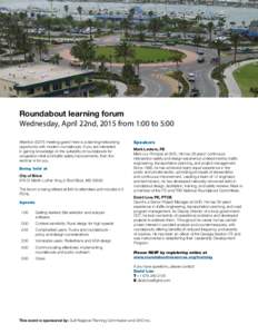 Roundabout learning forum Wednesday, April 22nd, 2015 from 1:00 to 5:00 Attention SDITE meeting-goers! Here is a learning/networking opportunity with modern roundabouts. If you are interested in gaining knowledge on the 
