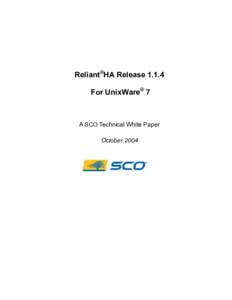 Reliant®HA ReleaseFor UnixWare® 7 A SCO Technical White Paper October 2004