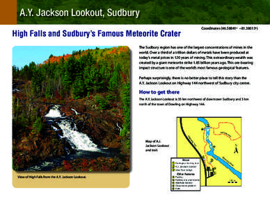A.Y. Jackson Lookout, Sudbury High Falls and Sudbury’s Famous Meteorite Crater Coordinates (46.58841o –81.38013o)  The Sudbury region has one of the largest concentrations of mines in the