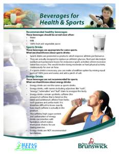 Beverages for Health & Sports Recommended healthy beverages These beverages should be served most often: •	 Water