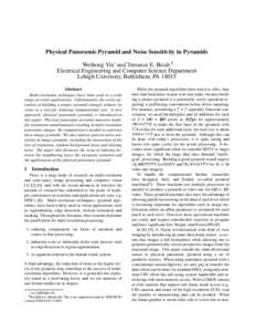 Physical Panoramic Pyramid and Noise Sensitivity in Pyramids Weihong Yin and Terrance E. Boult Electrical Engineering and Computer Science Department Lehigh University, Bethlehem, PAAbstract Multi-resolution techn